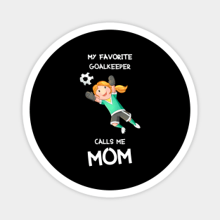 My favorite goalkeeper calls me mom Magnet